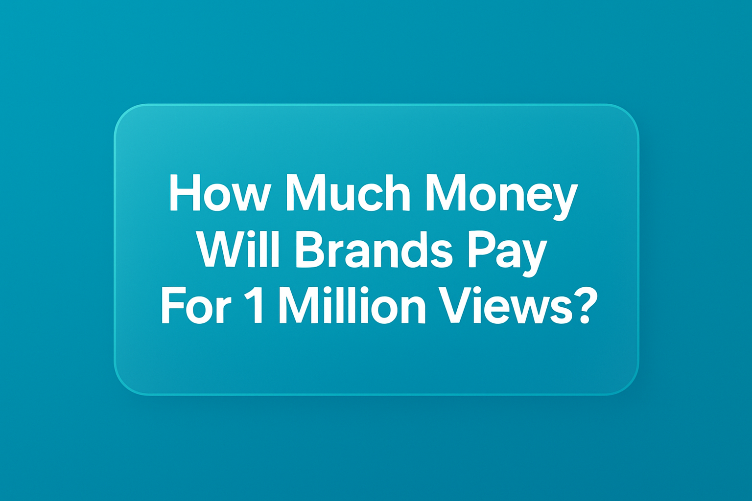 How much money will brands pay for 1 million views?