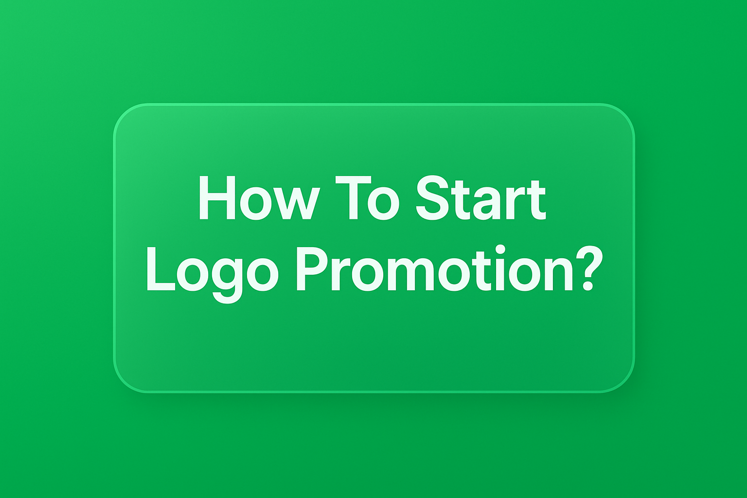 How To Start Logo Promotion?